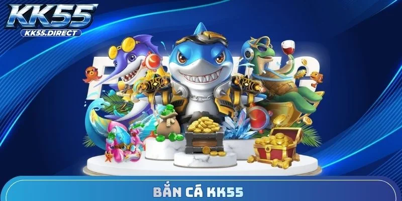 Bắn Cá KK55