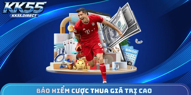 Bảo hiểm cược thua giá trị cao