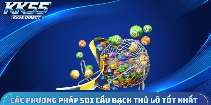 Các phương pháp soi cầu bạch thủ lô tốt nhất