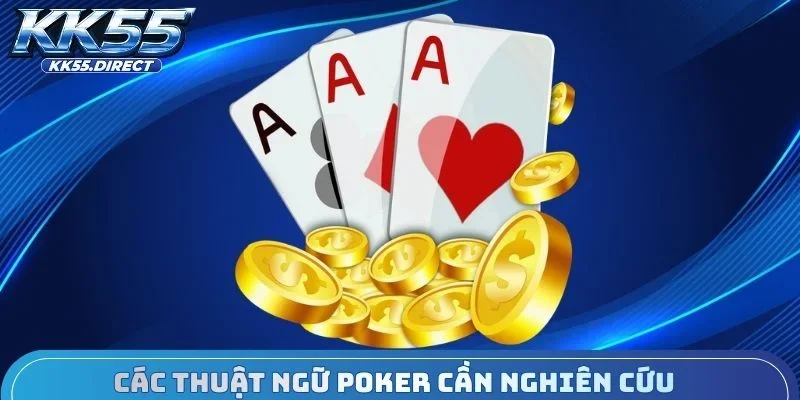 Các thuật ngữ Poker cần nghiên cứu