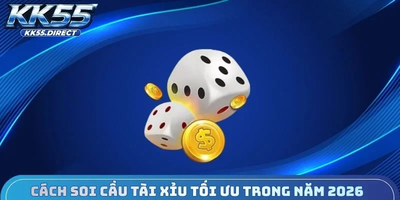 Cách soi cầu tài xỉu tối ưu trong năm 2026