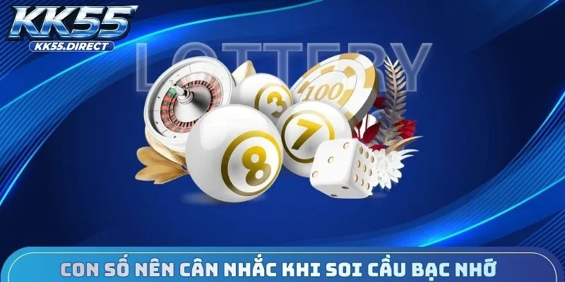 Con số nên cân nhắc khi soi cầu bạc nhớ