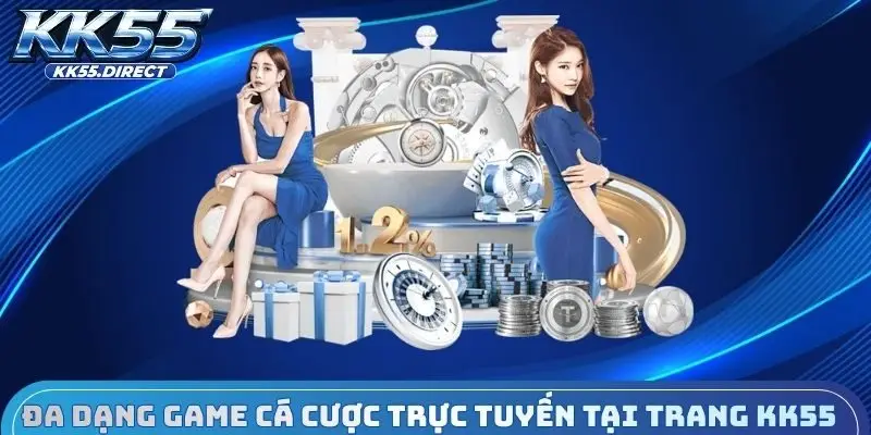 Đa dạng game cá cược trực tuyến tại trang KK55