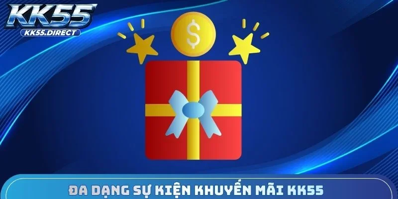 Đa dạng sự kiện khuyến mãi KK55