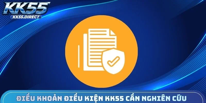 Điều khoản điều kiện KK55 cần nghiên cứu