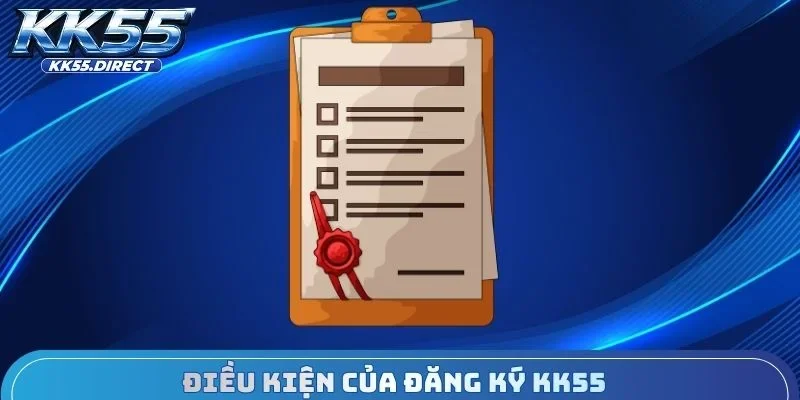 Điều kiện của đăng ký KK55