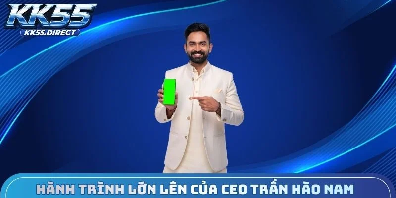 ành trình lớn lên của CEO Trần Hào Nam