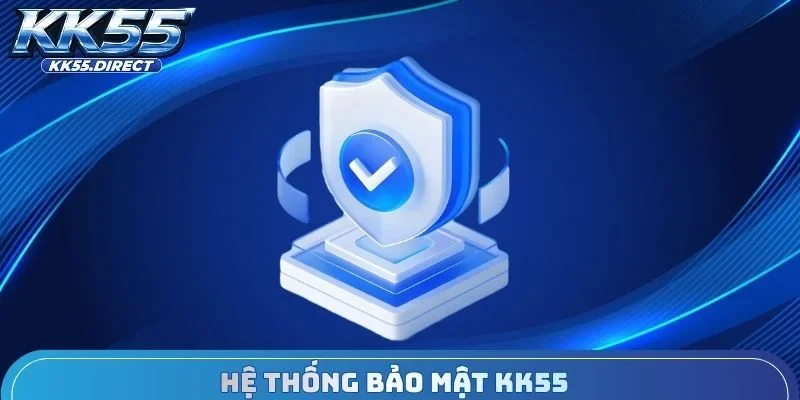 Hệ thống bảo mật cần biết khi tìm hiểu về giới thiệu KK55