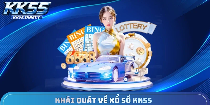 Khái quát về xổ số KK55