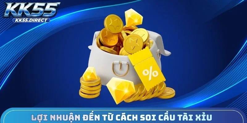 Lợi nhuận đến từ cách soi cầu tài xỉu