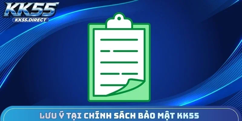 Lưu ý tại chính sách bảo mật KK55