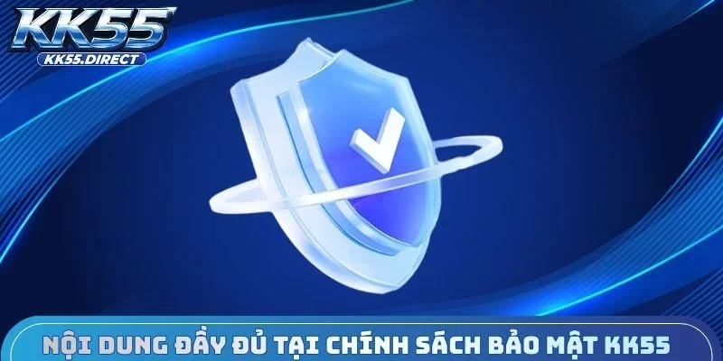 Nội dung đầy đủ tại chính sách bảo mật KK55