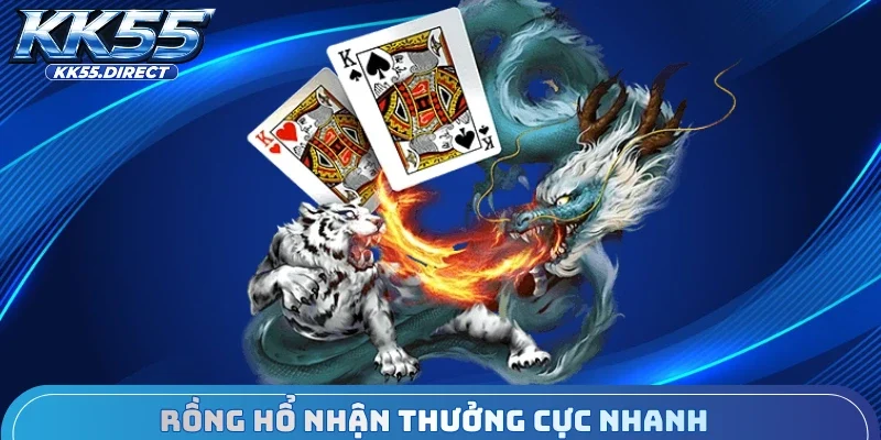 Rồng hổ nhận thưởng cực nhanh