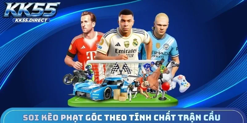Soi kèo phạt góc theo tính chất trận cầu