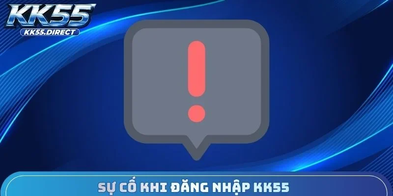 Sự cố khi đăng nhập KK55
