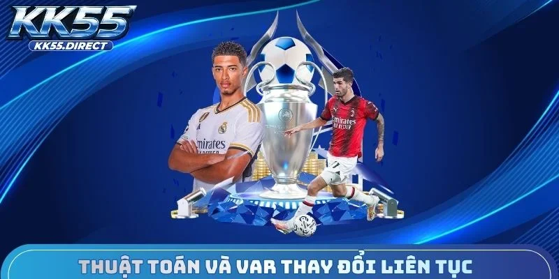 Thuật toán và VAR thay đổi liên tục