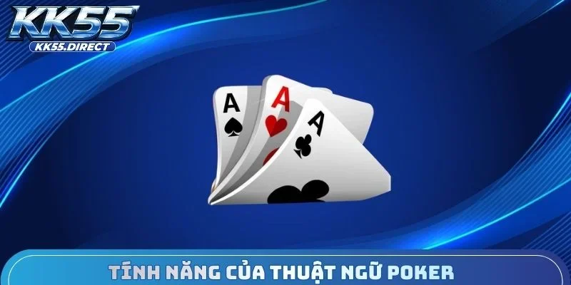 Tính năng của thuật ngữ Poker