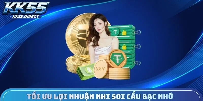 Tối ưu lợi nhuận khi soi cầu bạc nhớ